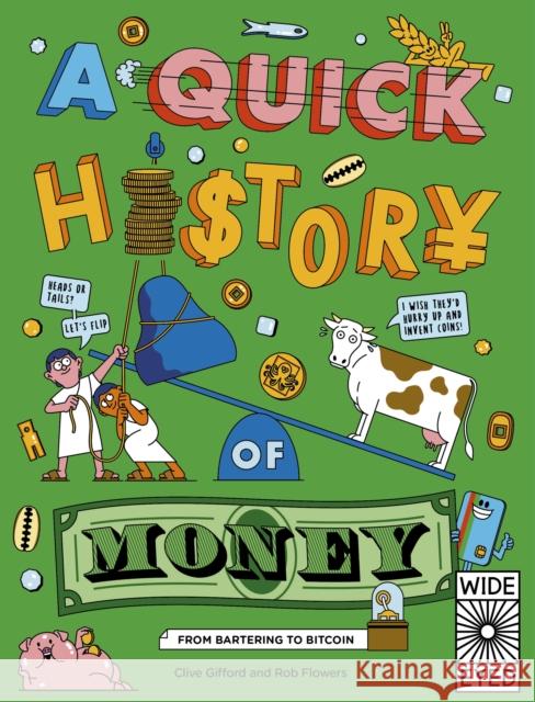 A Quick History of Money: From Bartering to Bitcoin Gifford, Clive 9780711262751 Wide Eyed Editions