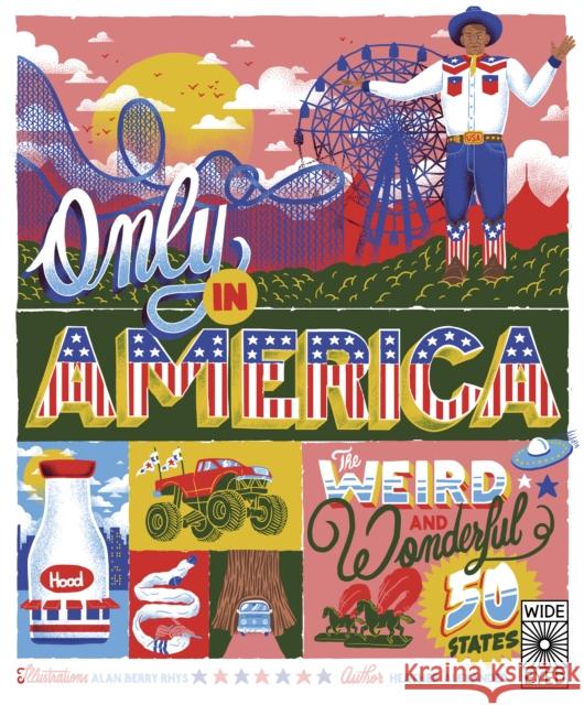 Only in America: The Weird and Wonderful 50 States Alexander, Heather 9780711262843 Wide Eyed Editions