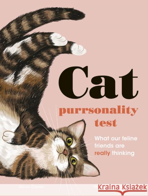 The Cat Purrsonality Test: What Our Feline Friends Are Really Thinking Alison Davies Alissa Levy 9780711263000 White Lion Publishing