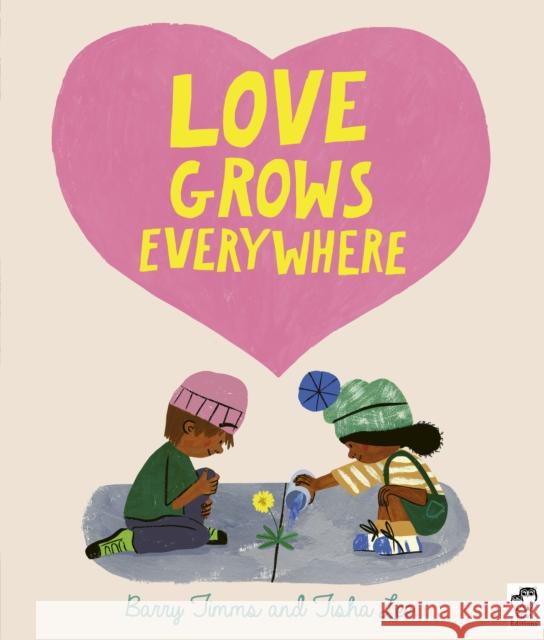 Love Grows Everywhere Barry Timms 9780711264205