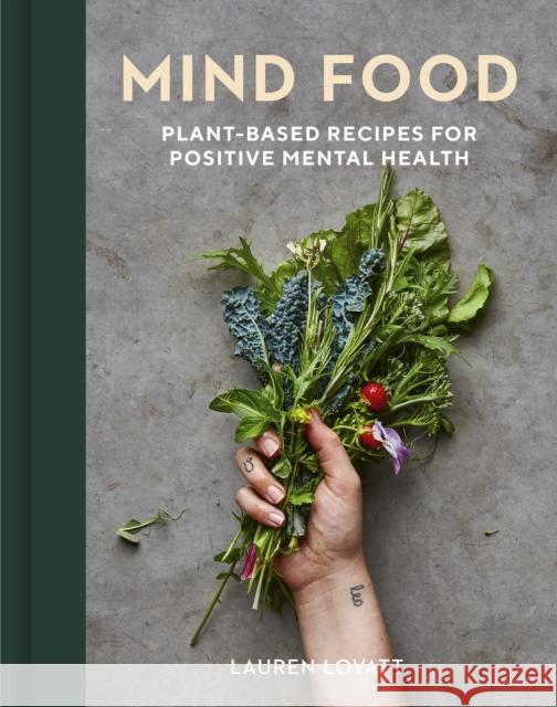 Mind Food: Plant-based recipes for positive mental health Lauren Lovatt 9780711264571