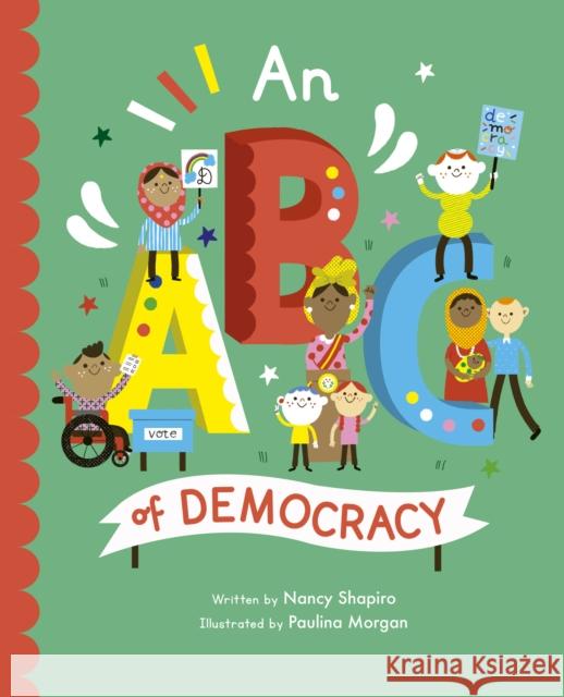 An ABC of Democracy Nancy Shapiro 9780711264816 Quarto Publishing PLC