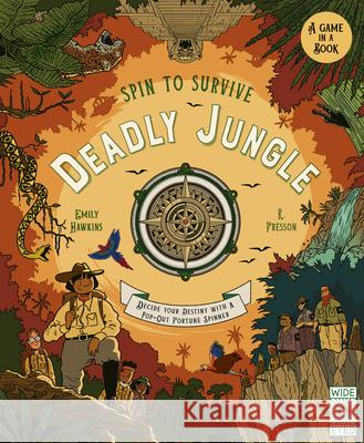 Spin to Survive: Deadly Jungle: Decide Your Destiny with a Pop-Out Fortune Spinner Hawkins, Emily 9780711265738 Wide Eyed Editions