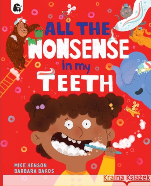 All the Nonsense in my Teeth Mike Henson 9780711266285