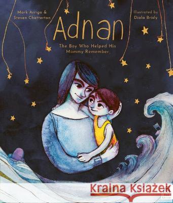 Adnan: The Boy Who Helped His Mummy Remember Mark Arrigo Steven Chatterton Diala Brisly 9780711267091 Frances Lincoln Ltd