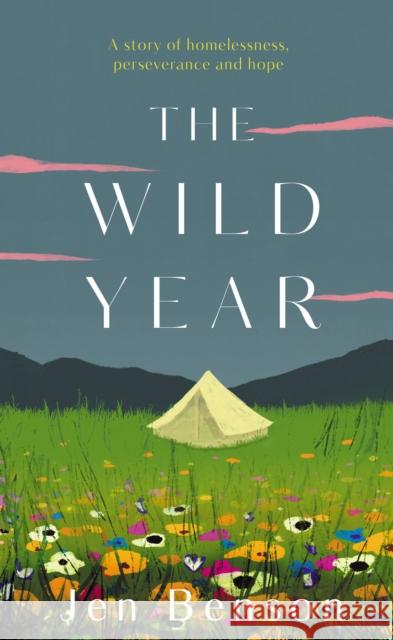 The Wild Year: a story of homelessness, perseverance and hope Jen Benson 9780711267305 Aurum Press