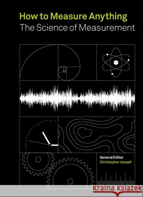 How to Measure Anything: The Science of Measurement Christopher Joseph 9780711268036