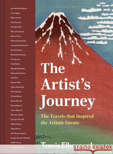 Artist's Journey: The travels that inspired the artistic greats Travis Elborough 9780711268692 White Lion Publishing