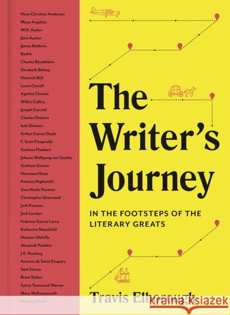 The Writer's Journey: In the Footsteps of the Literary Greats Travis Elborough 9780711268722 White Lion Publishing