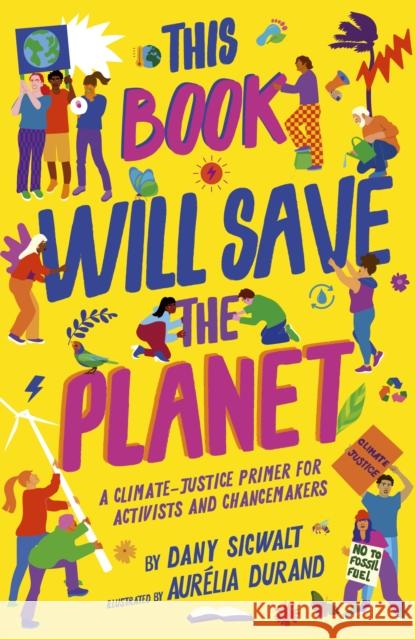 This Book Will Save the Planet Dany Sigwalt 9780711268876 Quarto Publishing PLC