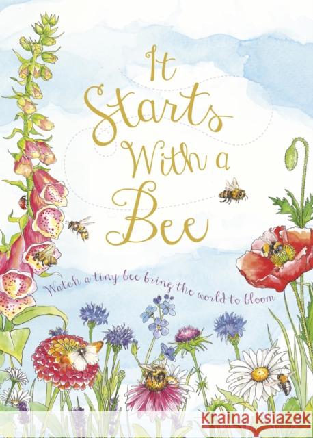It Starts with a Bee: Watch a Tiny Bee Bring the World to Bloom Jennie Webber Qed 9780711270350 QEB Publishing