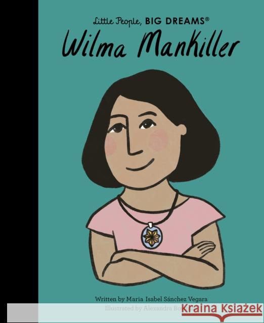 Wilma Mankiller Maria Isabel Sanchez Vegara 9780711271180 Quarto Publishing PLC