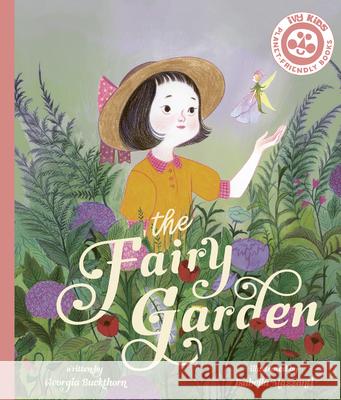 The Fairy Garden Isa Bancewicz Georgia Buckthorn 9780711271777 Ivy Kids
