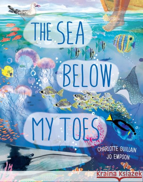 The Sea Below My Toes Charlotte Guillain Jo Empson 9780711271920 QEB Publishing
