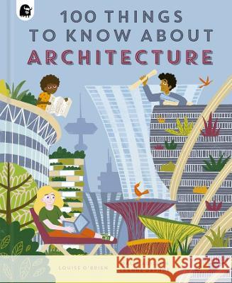 100 Things to Know about Architecture D Adillon Louise O'Brien 9780711272682 Happy Yak