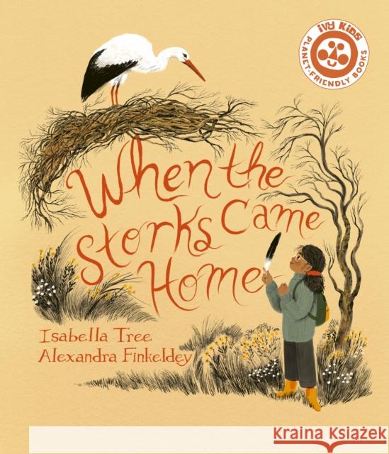 When The Storks Came Home Isabella Tree 9780711272774 Frances Lincoln Publishers Ltd
