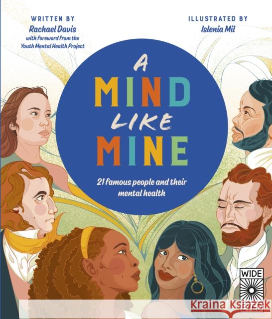 A Mind Like Mine: 21 Famous People and Their Mental Health Davis, Rachael 9780711274013 Wide Eyed Editions