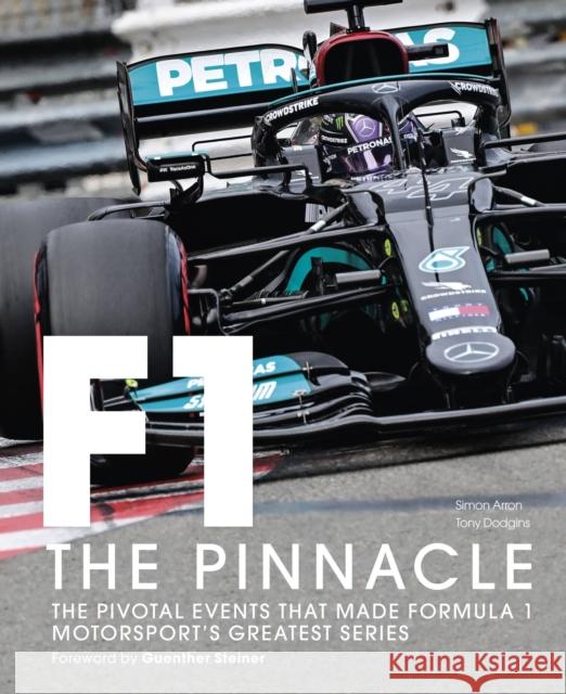 Formula One: The Pinnacle: The pivotal events that made F1 the greatest motorsport series Guenther Steiner 9780711274204 The Ivy Press