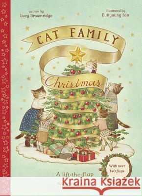 Cat Family Christmas: A Lift-The-Flap Advent Book - With Over 140 Flaps Brownridge, Lucy 9780711274921