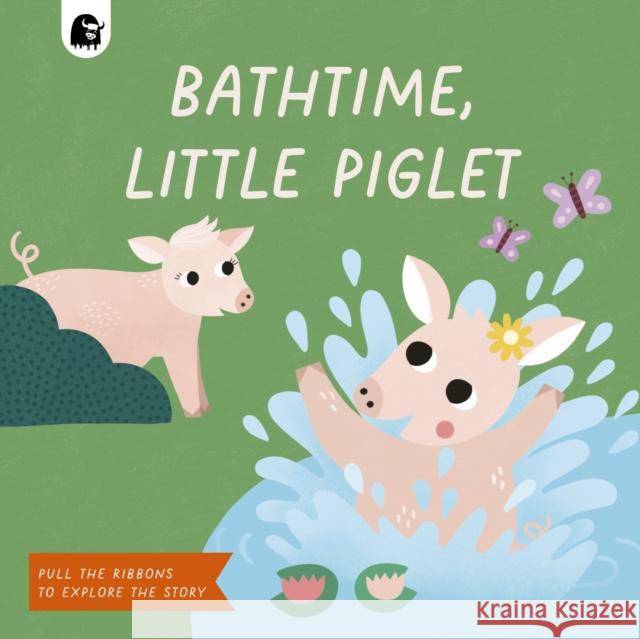 Bathtime, Little Piglet Happy Yak 9780711274983 Happy Yak