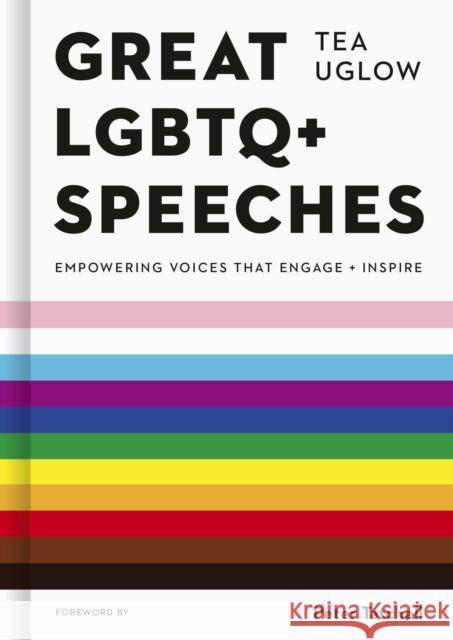 Great LGBTQ+ Speeches: Empowering Voices That Engage And Inspire Tea Uglow 9780711275003 White Lion Publishing