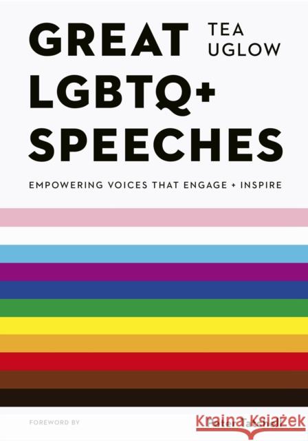 Great LGBTQ+ Speeches: Empowering Voices That Engage And Inspire Tea Uglow 9780711275010 Quarto Publishing PLC