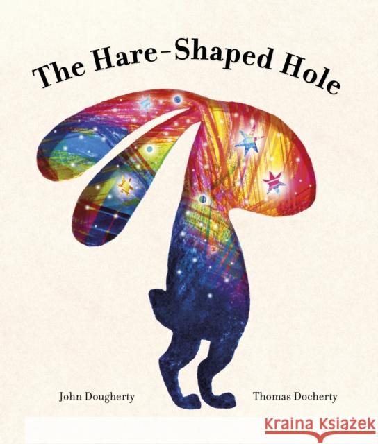 The Hare-Shaped Hole: The award-winning picture book Dougherty, John 9780711276055