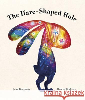 The Hare-Shaped Hole John Dougherty Thomas Docherty 9780711276079 Frances Lincoln Ltd
