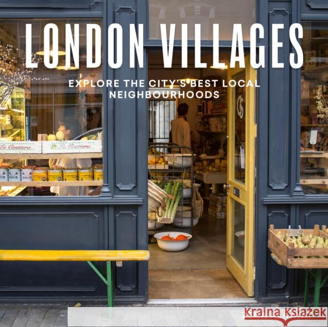 London Villages: Explore the City's Best Local Neighbourhoods Zena Alkayat 9780711276222 Frances Lincoln Publishers Ltd