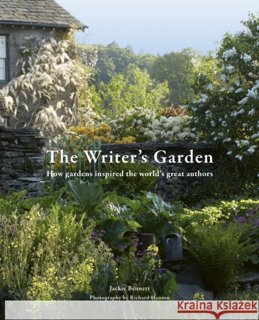 The Writer's Garden: How gardens inspired the world's great authors Jackie Bennett 9780711277168 Frances Lincoln Publishers Ltd