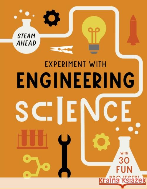 Experiment with Engineering: Fun projects to try at home Nick Arnold Giulia Zoavo  9780711278943 QED Publishing