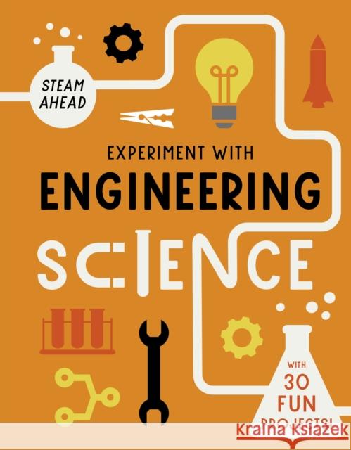 Experiment with Engineering: Fun projects to try at home Nick Arnold Giulia Zoavo  9780711278943