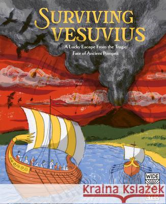 Surviving Vesuvius: A Lucky Escape from the Tragic Fate of Ancient Pompeii Christopher Harrisson Beth Waters 9780711279254