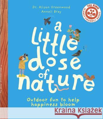 A Little Dose of Nature Alison Greenwood Anneli Bray 9780711279636 Ivy Kids Eco
