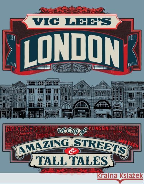 Vic Lee's London: A City of Amazing Streets and Tall Tales Vic Lee 9780711279742 Frances Lincoln Publishers Ltd