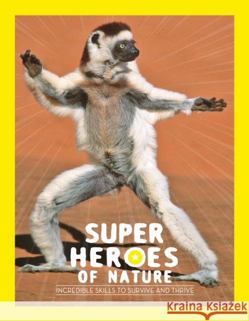 Superheroes of Nature: Incredible Skills to Survive and Thrive Georges Feterman 9780711279995