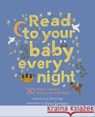 Read to Your Baby Every Night: 30 Classic Lullabies and Rhymes to Read Aloud Chloe Giordano Lucy Brownridge 9780711281264 Frances Lincoln Ltd