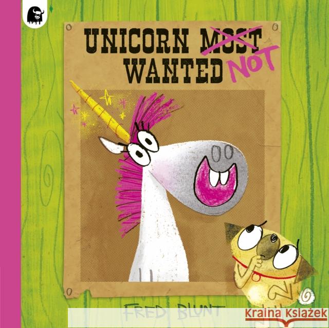 Unicorn NOT Wanted Blunt, Fred 9780711281318 Happy Yak