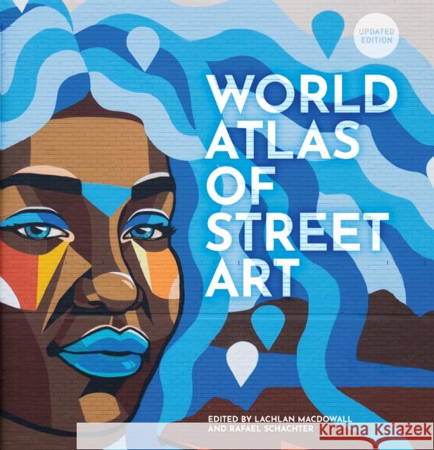 The World Atlas of Street Art Lachlan MacDowall 9780711283442