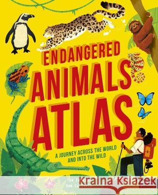 Endangered Animals Atlas Tom Jackson Sam Caldwell 9780711283466 Words & Pictures