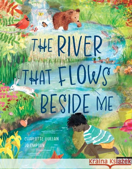 The River That Flows Beside Me Guillain, Charlotte 9780711283480