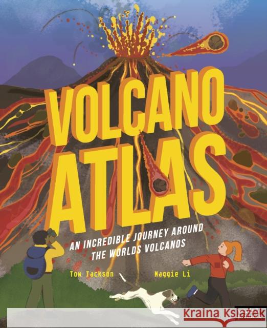 Volcano Atlas: An Epic Journey Around the World's Most Incredible Volcanoes Tom Jackson 9780711283787 Quarto Publishing PLC