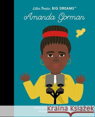 Amanda Gorman: Volume 75 Maria Isabel Sanche Queenbe Monyei 9780711284456 Frances Lincoln Ltd