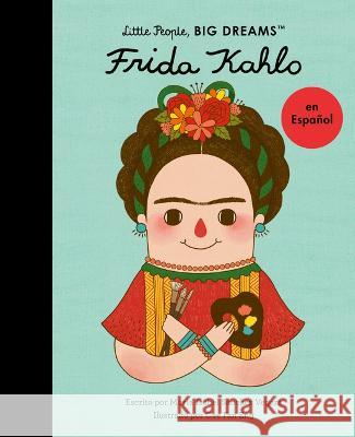 Frida Kahlo (Spanish Edition) Sanchez Vegara, Maria Isabel 9780711284647 Frances Lincoln Ltd