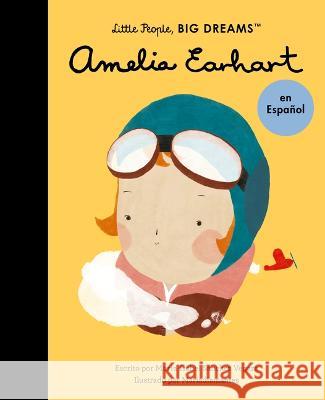 Amelia Earhart (Spanish Edition) Sanchez Vegara, Maria Isabel 9780711284661 Frances Lincoln Ltd