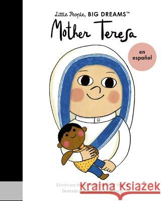 Mother Teresa (Spanish Edition) Sanchez Vegara, Maria Isabel 9780711284708 Frances Lincoln Ltd