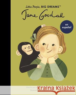 Jane Goodall (Spanish Edition) Sanchez Vegara, Maria Isabel 9780711284715 Frances Lincoln Ltd