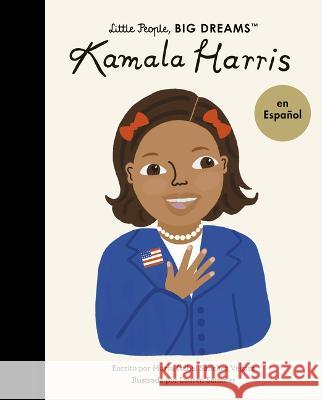 Kamala Harris (Spanish Edition): Volume 68 Maria Isabel Sanche Lauren Semmer 9780711284814 Frances Lincoln Ltd