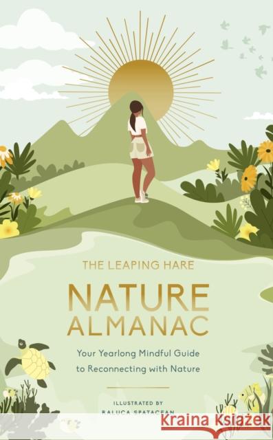 The Leaping Hare Nature Almanac: Your Yearlong Mindful Guide to Reconnecting with Nature Leaping Hare Press 9780711285385 Leaping Hare