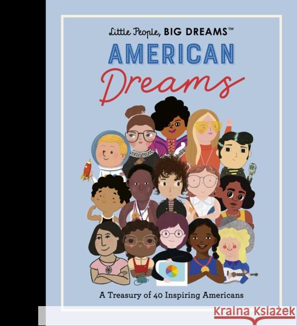 Little People, BIG DREAMS: American Dreams: A Treasury of 40 Inspiring Americans  9780711285576 Frances Lincoln Ltd